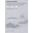 Under the Skin: Fu's Subcutaneous Needleling (FSN) 침술 매뉴얼. 영문판